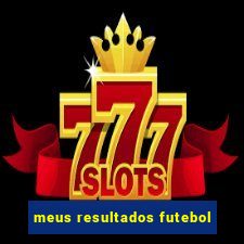 meus resultados futebol